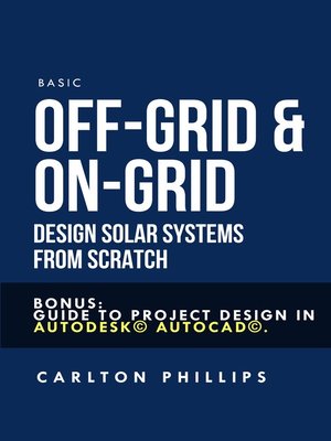 cover image of Basic Off-grid & On-grid Design Solar Systems from Scratch